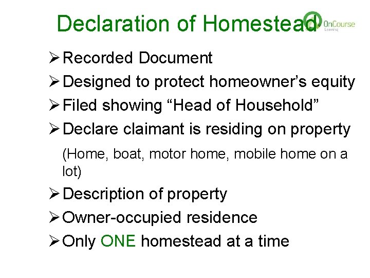 Declaration of Homestead Ø Recorded Document Ø Designed to protect homeowner’s equity Ø Filed