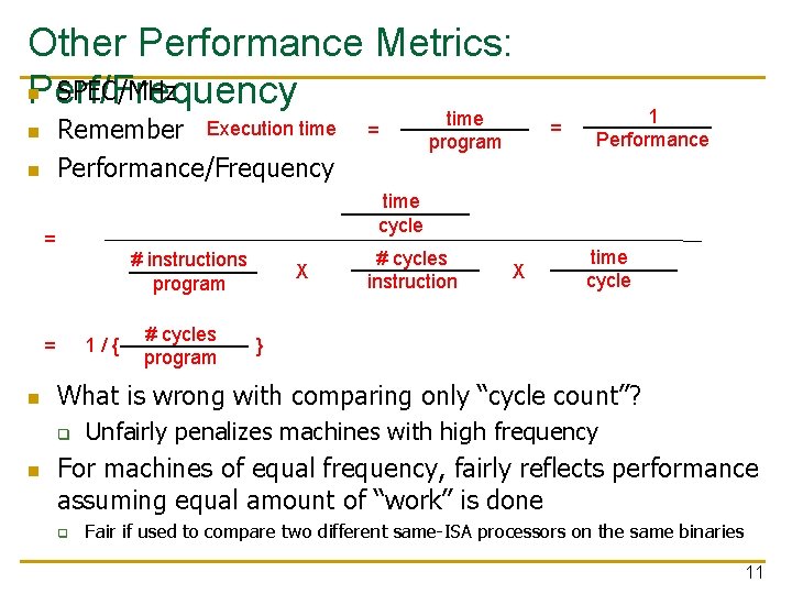 Other Performance Metrics: n SPEC/MHz Perf/Frequency Remember Performance/Frequency Execution time n n # instructions