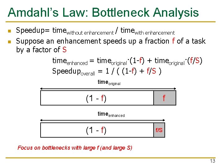 Amdahl’s Law: Bottleneck Analysis n n Speedup= timewithout enhancement / timewith enhancement Suppose an