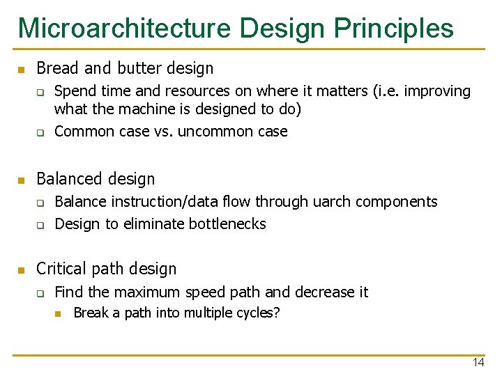 Microarchitecture Design Principles n Bread and butter design q q n Balanced design q