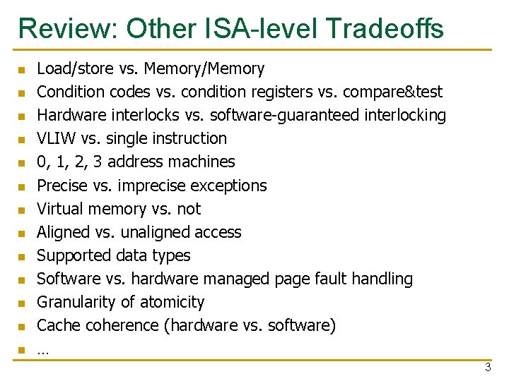 Review: Other ISA-level Tradeoffs n n n n Load/store vs. Memory/Memory Condition codes vs.