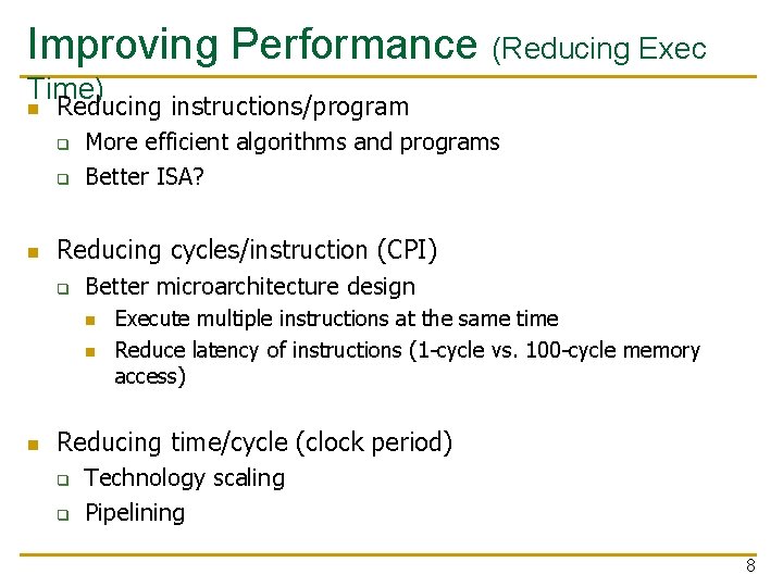 Improving Performance (Reducing Exec Time) n Reducing instructions/program q q n More efficient algorithms