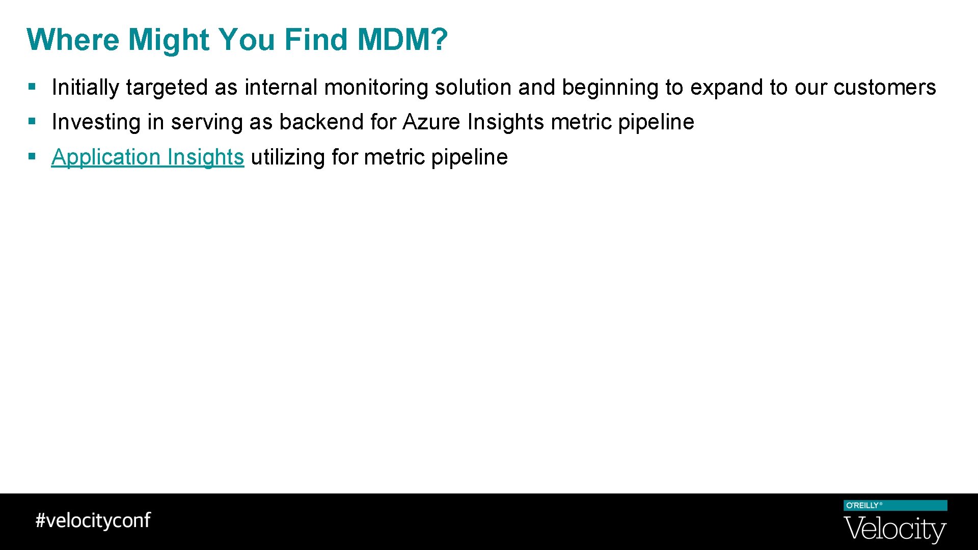 Where Might You Find MDM? § Initially targeted as internal monitoring solution and beginning