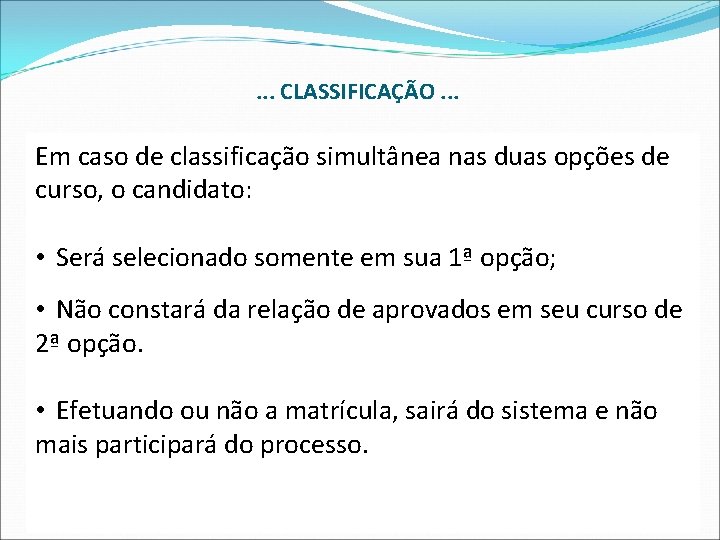 . . . CLASSIFICAÇÃO. . . Em caso de classificação simultânea nas duas opções