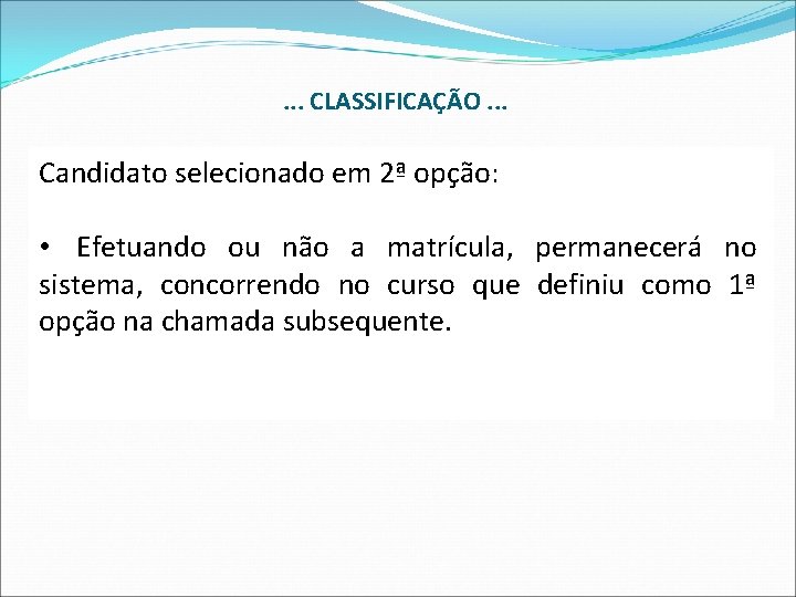 . . . CLASSIFICAÇÃO. . . Candidato selecionado em 2ª opção: • Efetuando ou