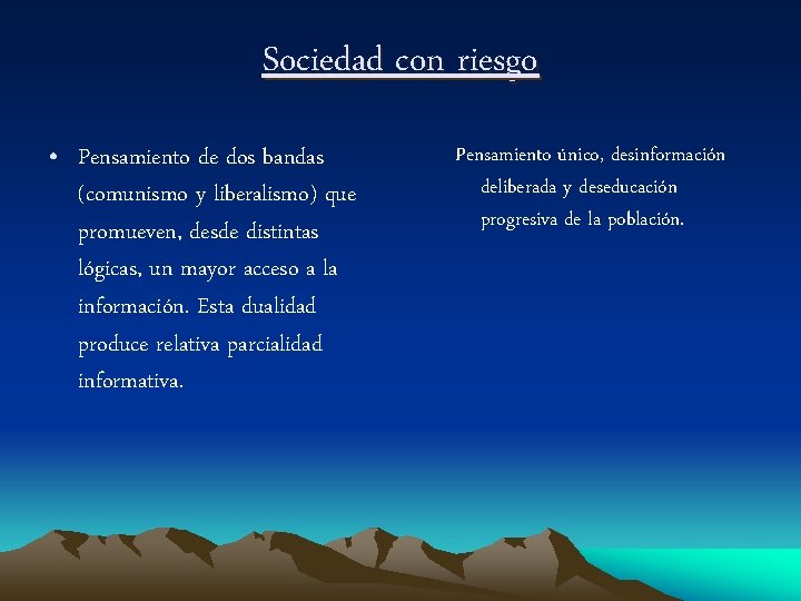 Sociedad con riesgo • Pensamiento de dos bandas (comunismo y liberalismo) que promueven, desde