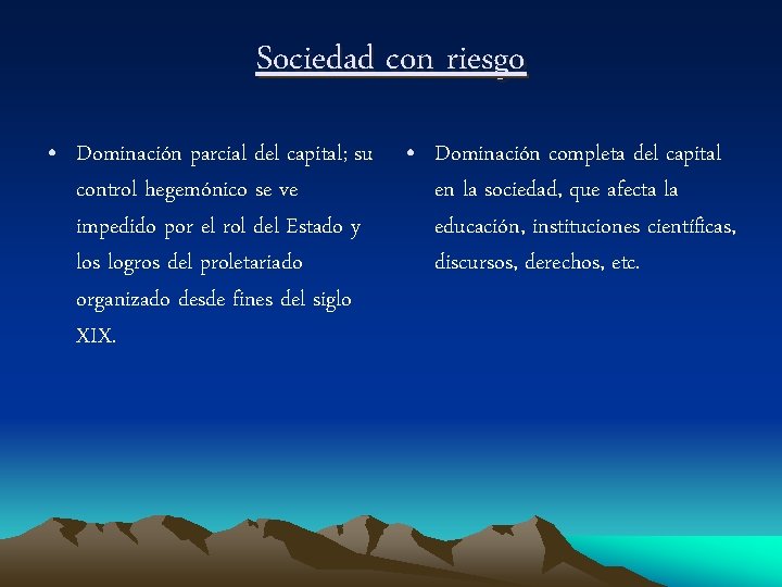 Sociedad con riesgo • Dominación parcial del capital; su control hegemónico se ve impedido