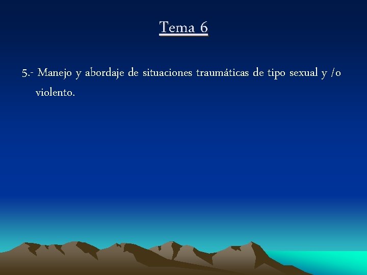 Tema 6 5. - Manejo y abordaje de situaciones traumáticas de tipo sexual y