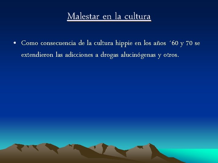 Malestar en la cultura • Como consecuencia de la cultura hippie en los años