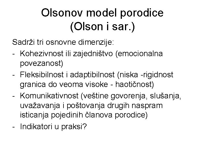 Olsonov model porodice (Olson i sar. ) Sadrži tri osnovne dimenzije: - Kohezivnost ili