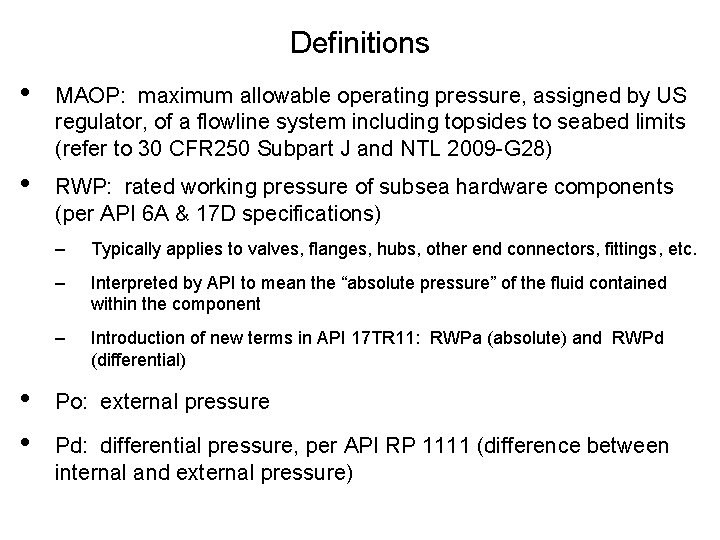 Definitions • MAOP: maximum allowable operating pressure, assigned by US regulator, of a flowline