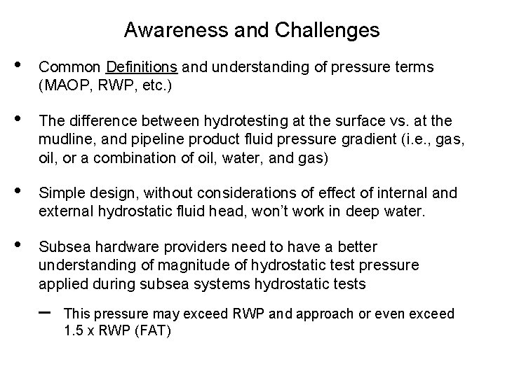 Awareness and Challenges • Common Definitions and understanding of pressure terms (MAOP, RWP, etc.