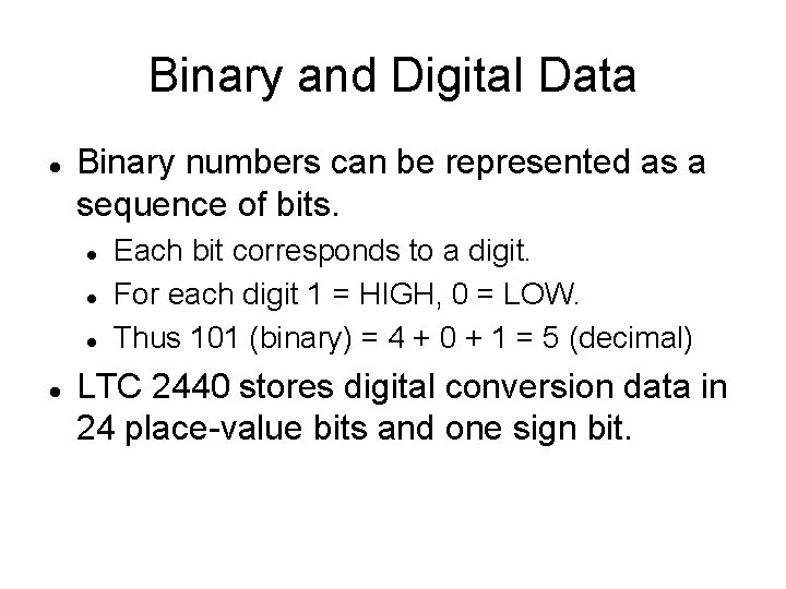 Binary and Digital Data Binary numbers can be represented as a sequence of bits.