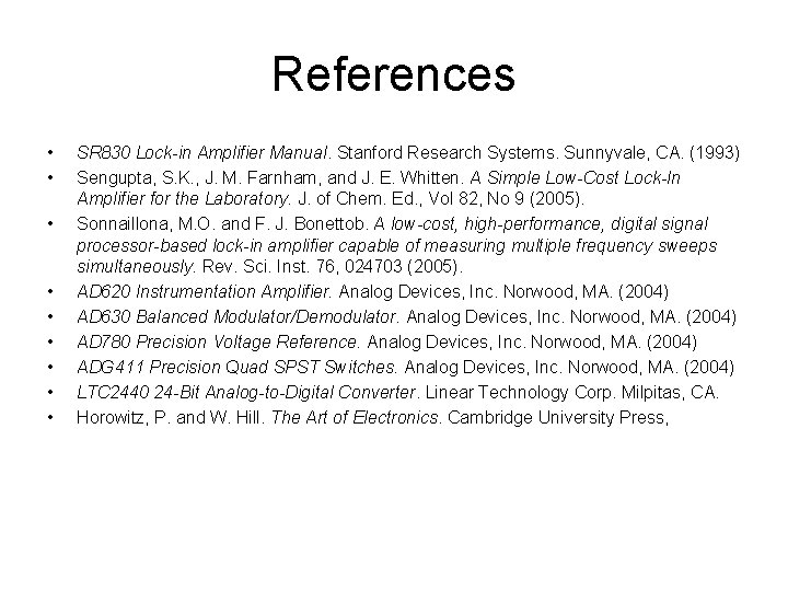 References • • • SR 830 Lock-in Amplifier Manual. Stanford Research Systems. Sunnyvale, CA.