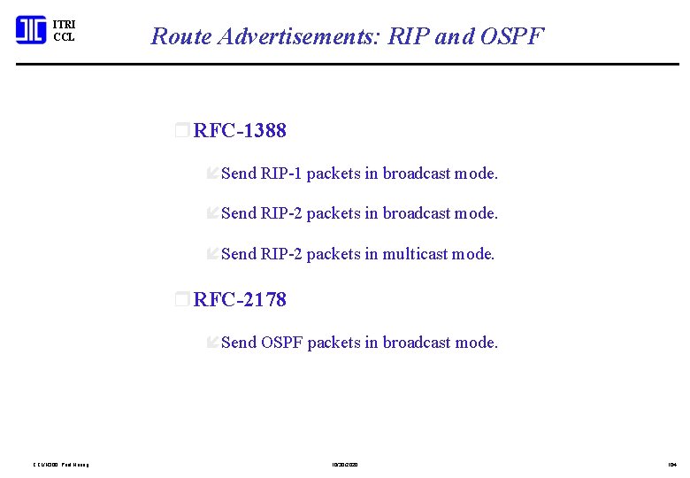 ITRI CCL Route Advertisements: RIP and OSPF r. RFC-1388 íSend RIP-1 packets in broadcast