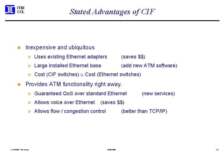 ITRI CCL l Stated Advantages of CIF Inexpensive and ubiquitous » Uses existing Ethernet