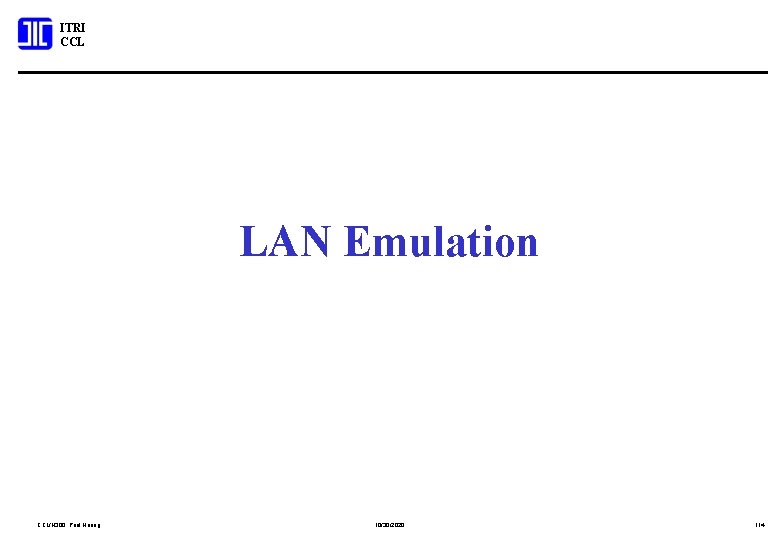 ITRI CCL LAN Emulation CCL/N 300; Paul Huang 10/30/2020 114 