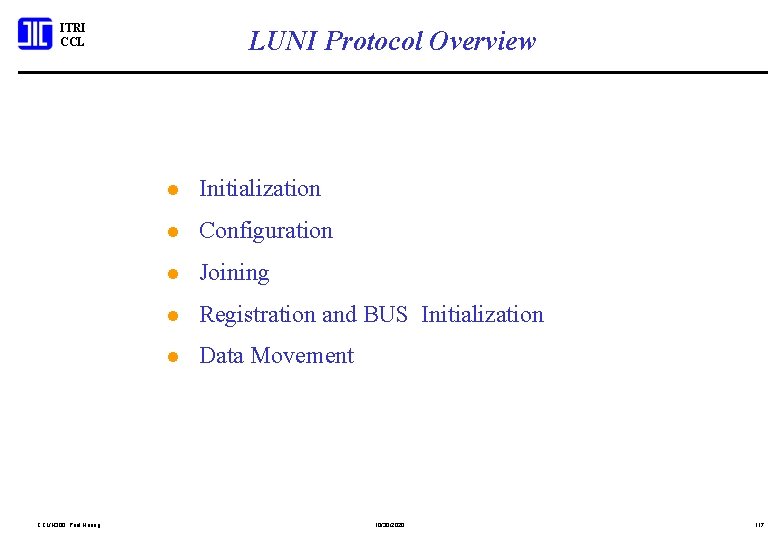 ITRI CCL/N 300; Paul Huang LUNI Protocol Overview l Initialization l Configuration l Joining