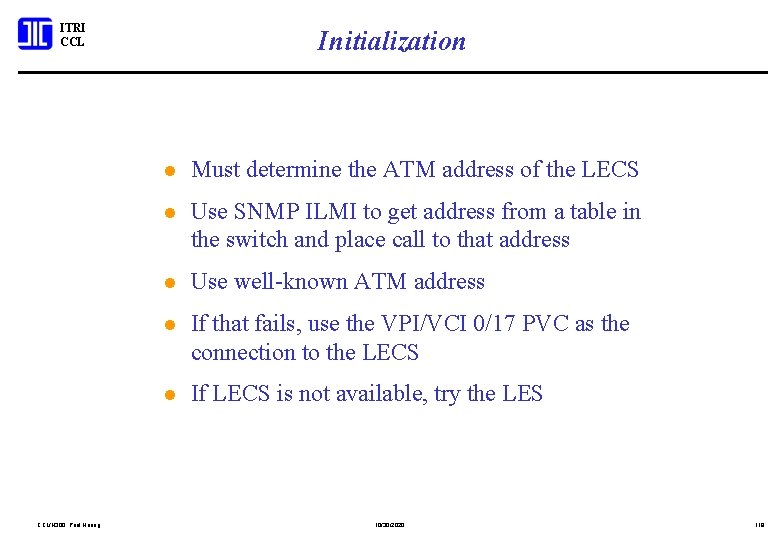 ITRI CCL/N 300; Paul Huang Initialization l Must determine the ATM address of the