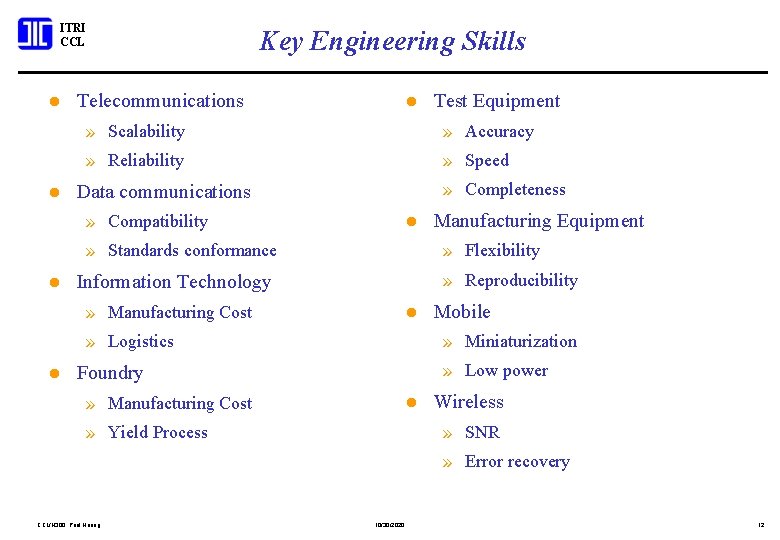ITRI CCL l l Key Engineering Skills Telecommunications l » Scalability » Accuracy »