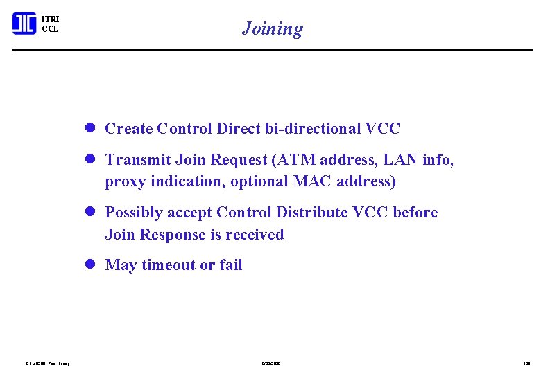 ITRI CCL Joining l Create Control Direct bi-directional VCC l Transmit Join Request (ATM