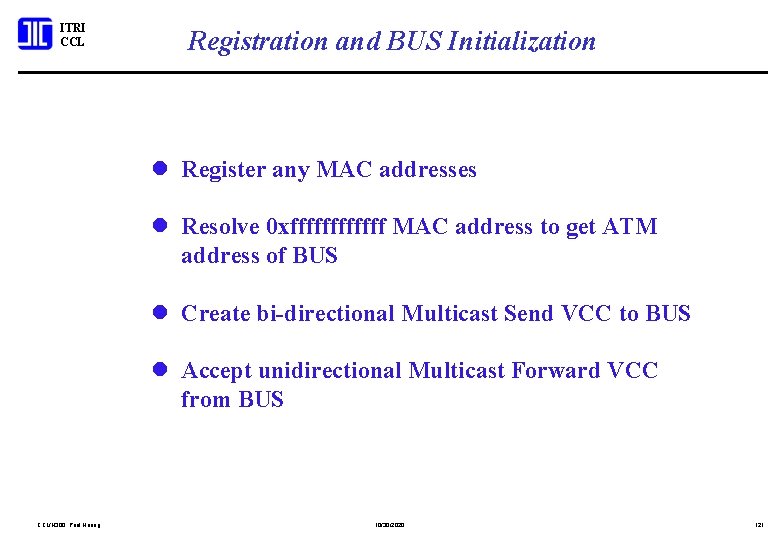 ITRI CCL Registration and BUS Initialization l Register any MAC addresses l Resolve 0