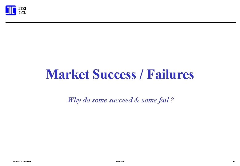 ITRI CCL Market Success / Failures Why do some succeed & some fail ?