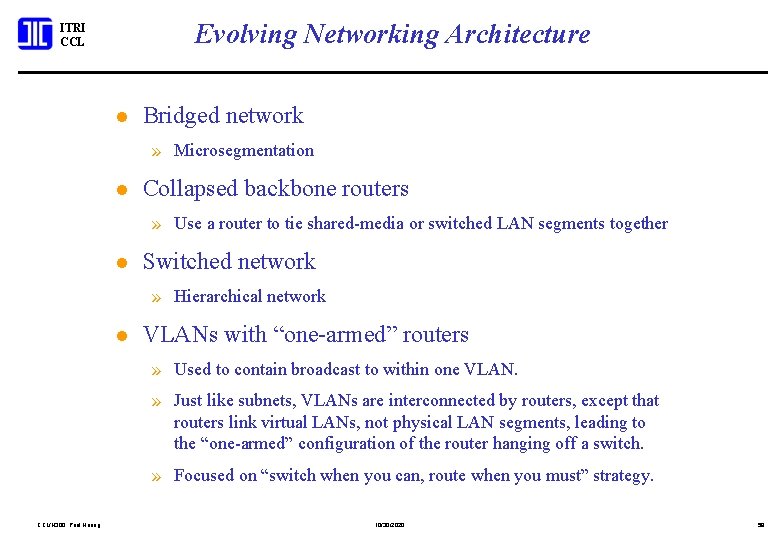 Evolving Networking Architecture ITRI CCL l Bridged network » Microsegmentation l Collapsed backbone routers
