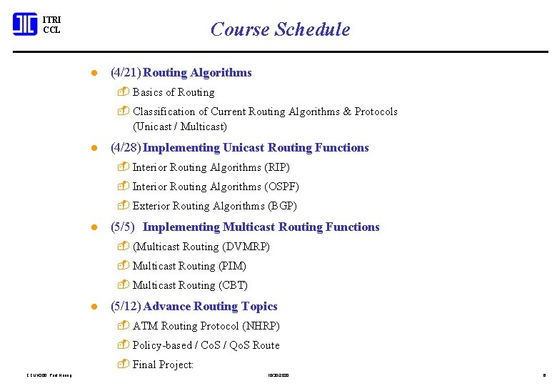 ITRI CCL Course Schedule l (4/21)Routing Algorithms - Basics of Routing - Classification of