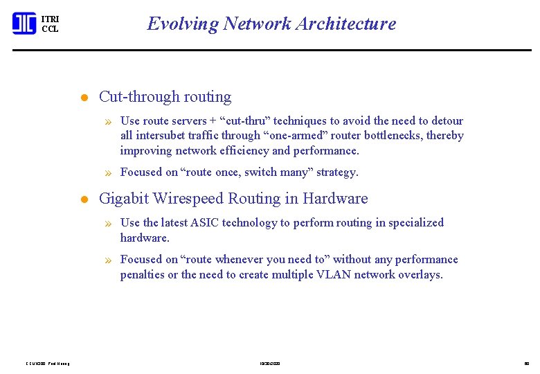 Evolving Network Architecture ITRI CCL l Cut-through routing » Use route servers + “cut-thru”