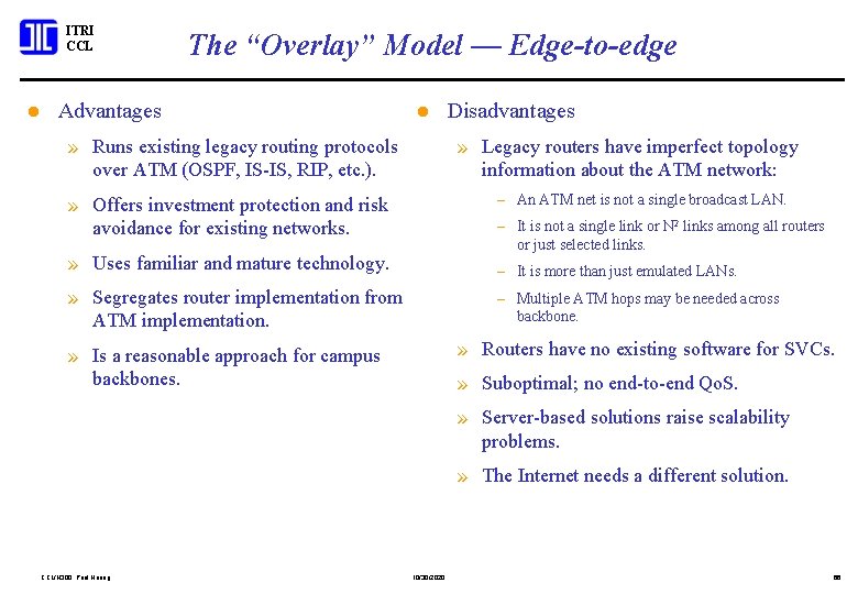 ITRI CCL l The “Overlay” Model — Edge-to-edge Advantages l » Runs existing legacy