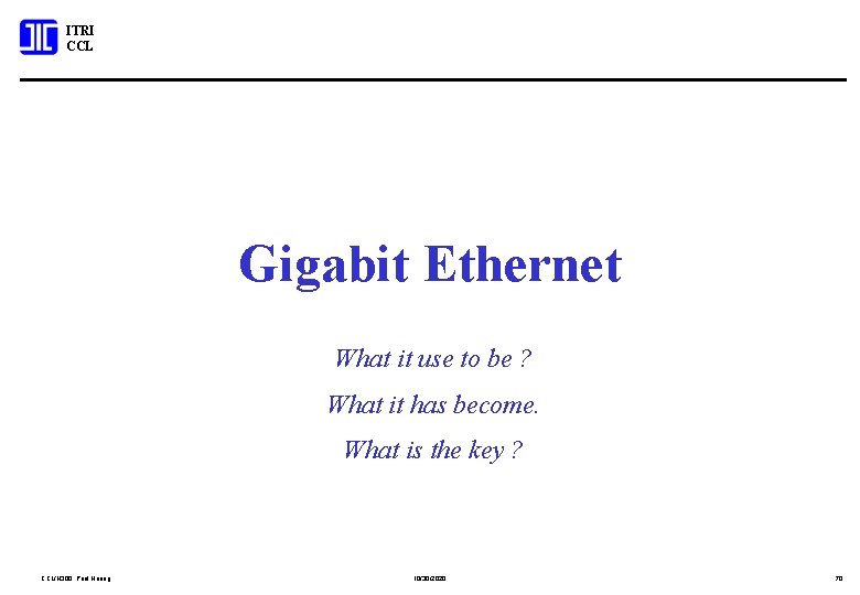 ITRI CCL Gigabit Ethernet What it use to be ? What it has become.