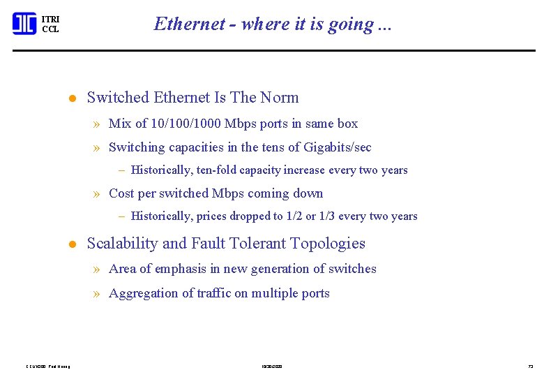 Ethernet - where it is going. . . ITRI CCL l Switched Ethernet Is