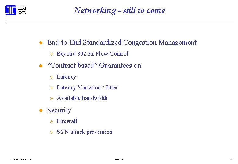 Networking - still to come ITRI CCL l End-to-End Standardized Congestion Management » Beyond