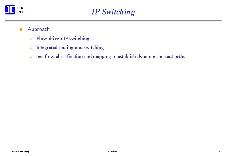 ITRI CCL l IP Switching Approach » Flow-driven IP switching » Integrated routing and