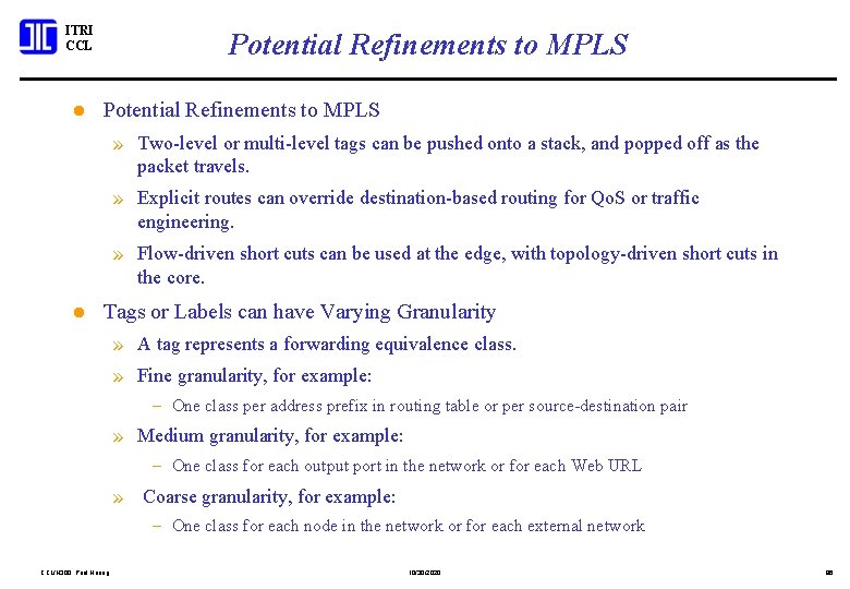 ITRI CCL l Potential Refinements to MPLS » Two-level or multi-level tags can be