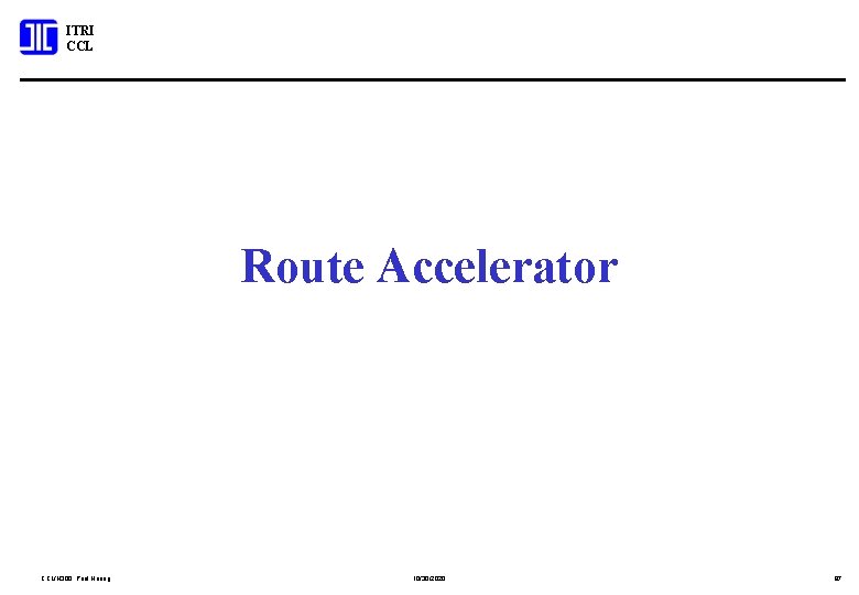 ITRI CCL Route Accelerator CCL/N 300; Paul Huang 10/30/2020 97 