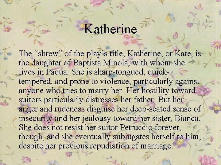 Katherine The “shrew” of the play’s title, Katherine, or Kate, is the daughter of