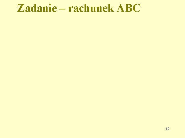 Zadanie – rachunek ABC 19 