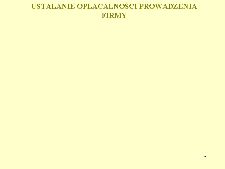 USTALANIE OPLACALNOŚCI PROWADZENIA FIRMY 7 