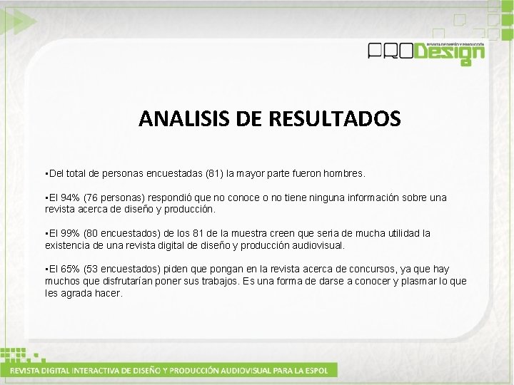 ANALISIS DE RESULTADOS • Del total de personas encuestadas (81) la mayor parte fueron