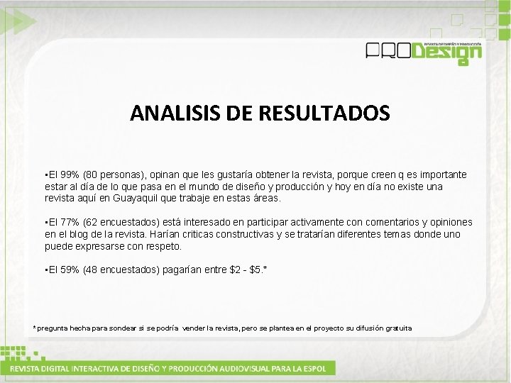 ANALISIS DE RESULTADOS • El 99% (80 personas), opinan que les gustaría obtener la