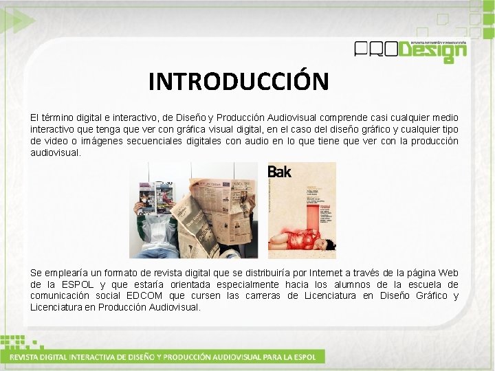 INTRODUCCIÓN El término digital e interactivo, de Diseño y Producción Audiovisual comprende casi cualquier