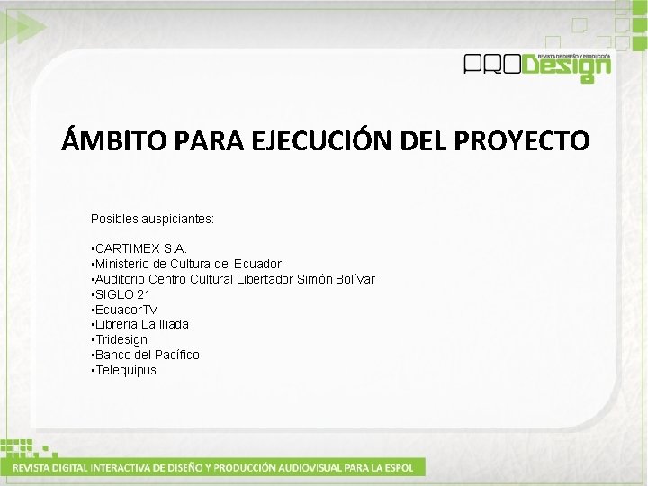 ÁMBITO PARA EJECUCIÓN DEL PROYECTO Posibles auspiciantes: • CARTIMEX S. A. • Ministerio de