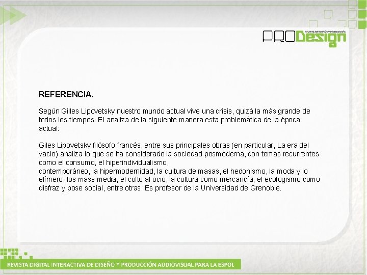 REFERENCIA. Según Gilles Lipovetsky nuestro mundo actual vive una crisis, quizá la más grande