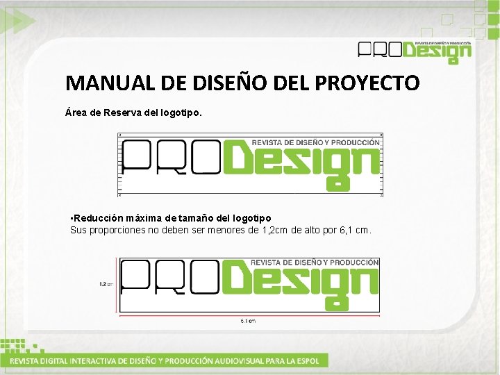 MANUAL DE DISEÑO DEL PROYECTO Área de Reserva del logotipo. • Reducción máxima de