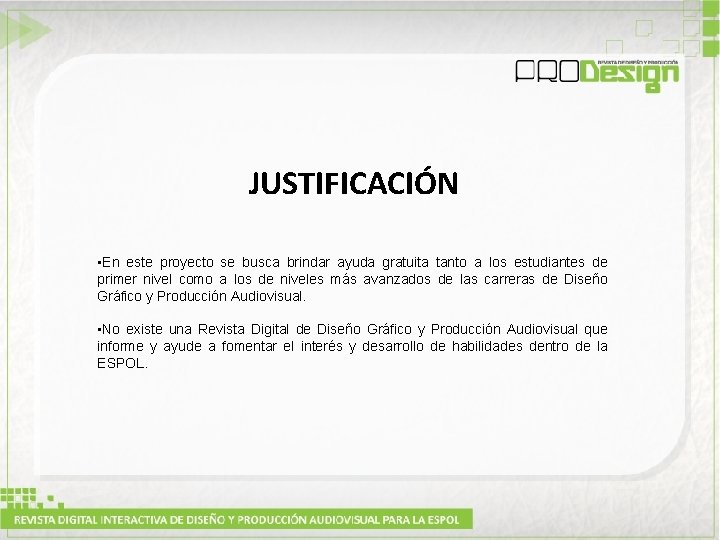 JUSTIFICACIÓN • En este proyecto se busca brindar ayuda gratuita tanto a los estudiantes