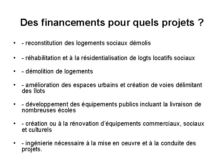 Des financements pour quels projets ? • - reconstitution des logements sociaux démolis •