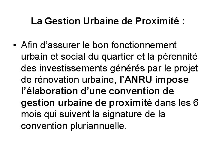 La Gestion Urbaine de Proximité : • Afin d’assurer le bon fonctionnement urbain et