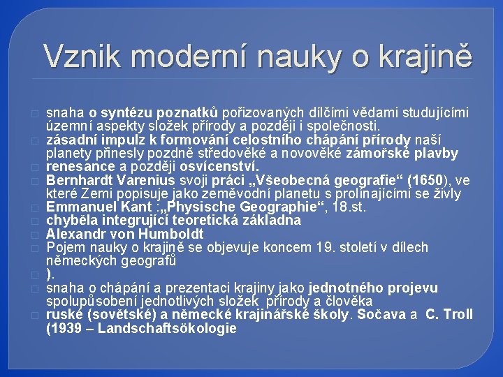 Vznik moderní nauky o krajině � � � snaha o syntézu poznatků pořizovaných dílčími